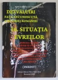 DEZVALUIRI , FATA NECUNOSCUTA A ISTORIEI ROMANILOR , SITUATIA EVREILOR de MIRCEA - VALCU MEHEDINTI , 2008