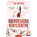 Boldogs&aacute;gra k&eacute;nyszer&iacute;tve - &Uacute;jrakiad&aacute;s - Jud Meyrin