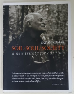 SOIL , SOUL , SOCIETY , A NEW TRINITY FOR OUR TIME by SATISH KUMAR , 2013 foto