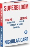Superbloom - Paperback brosat - Nicholas Carr - Publica