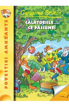 Calatoriile... ce pasiune! - Geronimo Stilton foto