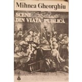 SCENE DIN VIATA PUBLICA-MIHNEA GHEORGHIU-245267