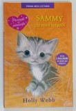 SAMMY, UN PISOI SPERIOS de HOLLY WEBB, ILUSTRATII de SOPHY WILLIAMS , 2016