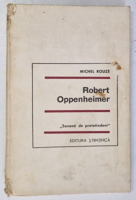 ROBERT OPPENHEIMER , COLECTIA SAVANTI DE PRETUTINDENI , 1967 *COTOR UZAT foto