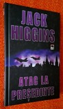 Atac la presedinte - Jack Higgins, Editura RAO, 2005, titlul original - Dark Justice, ISBN 973 576 794 5 ***NOUA, COTORUL USOR DETERIORAT (FOTO!)