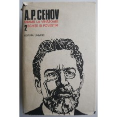 Drama la vanatoare. Schite si povestiri 2 &ndash; A. P. Cehov