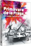 Primavara de la Praga. Ghid politic, cultural si turistic - Paul Magheru, Neverland