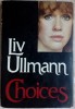 Liv Ullmann - Choices, Editie Princeps 1984, Alfred A. Knopf, New York, LB. ENG, Volum Cartonat cu Supracoperta