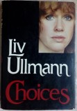 Cumpara ieftin LIV ULLMANN - CHOICES (prima editie, ALFRED A. KNOPF - NEW YORK, 1984) [LB. ENG]