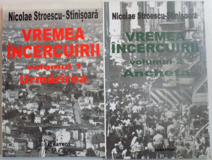 VREMEA INCERCUIRII de NICOLAE STOESCU-STINISOARA , VOL I-II , DEDICATIE* 2002