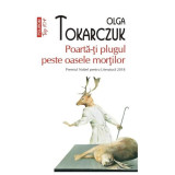 Poarta-Ti Plugul Peste Oasele Mortilor. Top 10+