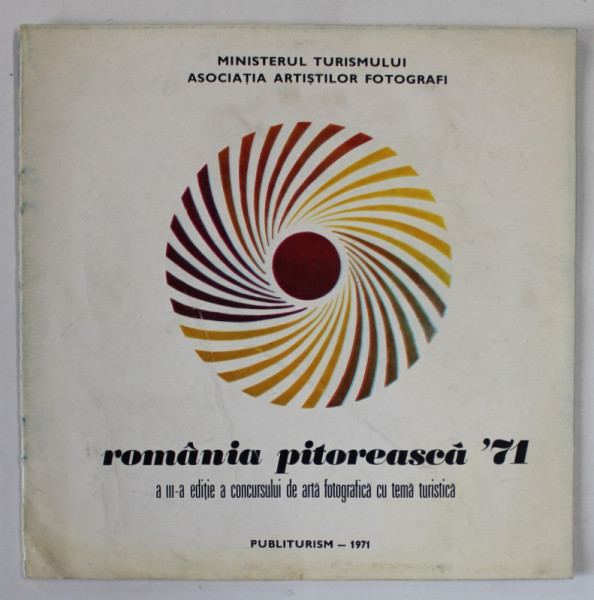 ROMANIA PITOREASCA &#039;71 , CONCURS DE ARTA FOTOGRAFICA CU TEMA TURISTICA , CATALOG , 1971