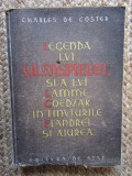Legenda lui Ulenspiegel si Lamme Goedzak, Charles de Coster, Editura de Stat 1947, Carte Povesti, 495 pagini