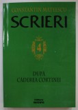 SCRIERI , VOLUMUL IV : DUPA CADEREA CORTINEI de CONSTANTIN MATEESCU , 2014 , DEDICATIE *