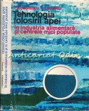 Cumpara ieftin Tehnologia Folosirii Apei - I. Teodorescu, R. Antoniu, 1980, Energetica, Industrie Alimentara, Bucuresti