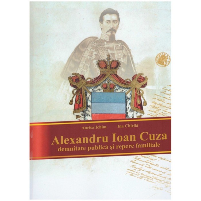 Aurica Ichim, Ina Chirila - Alexandru Ioan Cuza - demnitatea publica