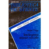 Intelegerea stiintei sociale - Roger Trigg ($E43)
