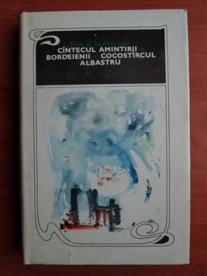 Mihail Sadoveanu - Cantecul amintirii. Dordeienii. Cocostarcul albastru foto