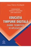 Educatia timpurie digitala. Cadre teoretice si aplicative - Horatiu Catalano, Ion Albulescu