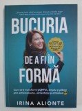 BUCURIA DE A FI IN FORMA de IRINA ALIONTE , 2021