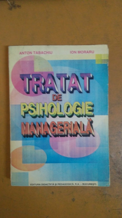 Anton Tabachiu, Ion Moraru, Tratat de Psihologie Managerială, București 1997 040