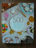 500 DELICIOUS DELIGHTS ( 500 DESERTURI DELICIOASE ) - 2014