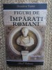 FIGURI DE IMPARATI ROMANI , VOLUMUL II de DUMITRU TUDOR , 2025