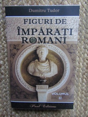 FIGURI DE IMPARATI ROMANI , VOLUMUL II de DUMITRU TUDOR , 2025 foto