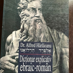 DICTIONAR EXPLICATIV EBRAIC ROMAN - ALFRED HARLAOANU