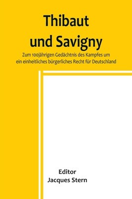 Thibaut und Savigny; Zum 100j