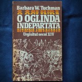 Cumpara ieftin O OGLINDA INDEPARTATA - URGISITUL SECOL XIV - BARBARA W. TUCHMAN