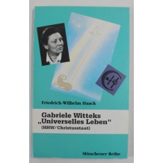 GABRIELE WITTEKS &#039;&#039; UNIVERSELLES LEBEN &#039;&#039; von FRIEDRICH WILHELM HAACK , ( HHW / CHRISTUSSTAAT ) , 1992