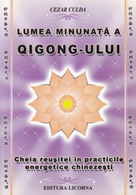 Lumea minunata a Qigong-ului - Culda Cezar foto