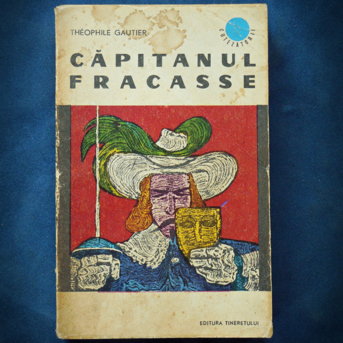 CAPITANUL FRACASSE - THEOPHILE GAUTIER - CUTEZATORII