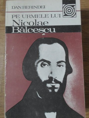 PE URMELE LUI NICOLAE BALCESCU-DAN BERINDEI-225649