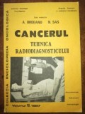 Cancerul: Tehnica radiodiagnosticului - A. Ordeanu, N. Sas (1987), 166 pagini