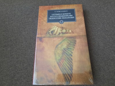 VASILE VOICULESCU - ULTIMELE SONETE INCHIPUITE ALE LUI SHAKESPEARE IN TIPLA foto