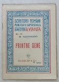 SCRIITORII ROMANI , PUBLICATIE SAPTAMANALA , DIRECTOR A. VLAHUTA , NO. 12 : PRINTRE GENE de M. SADOVEANU , EDITIE INTERBELICA