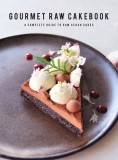 Gourmet Raw Cakebook: A Complete Guide to Raw Vegan Cakes