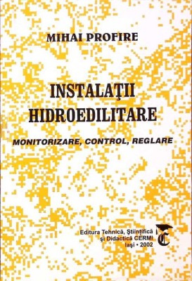 INSTALATII HIDROEDILITARE. MONITORIZARE, CONTROL, REGLARE-MIHAI PROFIRE-277822 foto