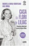 Casa cu flori de liliac - Manuela Ghika-Oroveanu, Ana Iorga
