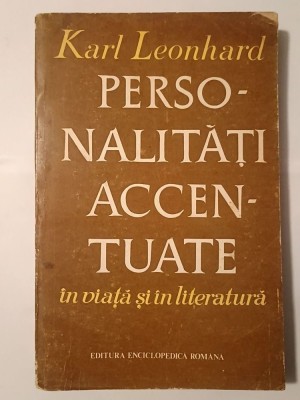 Karl Leonhard - Personalități accentuate &amp;icirc;n viață și &amp;icirc;n literatură foto