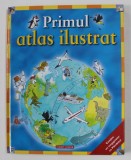PRIMUL ATLAS ILUSTRAT , text DEBORAH CHANCELLOR , ilustratii de ANHONY LEWIS , 2008