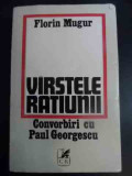 Virstele Ratiunii Convorbiri Cu Paul Georgescu - Florin Mugur ,545081, cartea romaneasca