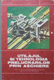 UTILAJUL SI TEHNOLOGIA PRELUCRARILOR PRIN ASCHIERE. MANUAL PENTRU LICEE INDUSTRIALE, CLASA A XII-A-M. VOICU, P.