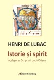 Carte Istorie si spirit - Intelegerea Scripturii dupa Origen, Autor Henri Lubac, Noua sau Anticariat, Stare Buna