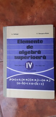 ELEMENTE DE ALGEBRA SUPERIOARA CLASA A IV A -HOLLINGER ,BUZAU foto