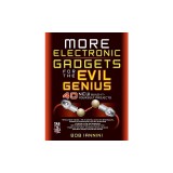 More Electronic Gadgets for the Evil Genius