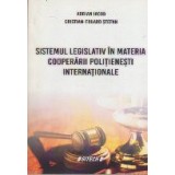 Sistemul Legislativ in Materia Cooperarii Politienesti Internationale