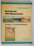 BAZINUL HIRTIBACIULUI , ELEMENTE DE MORFOHIDROGRAFIE de FLORINA GRECU , 1992 *DEDICATIE